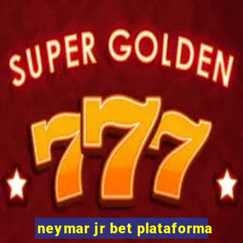 neymar jr bet plataforma